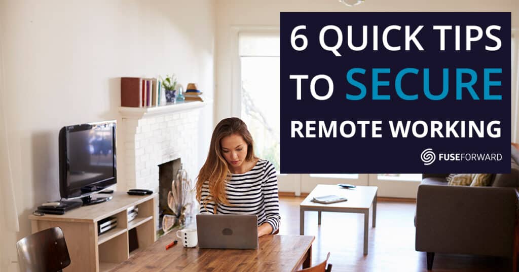 Six Tips for Secure Remote Working